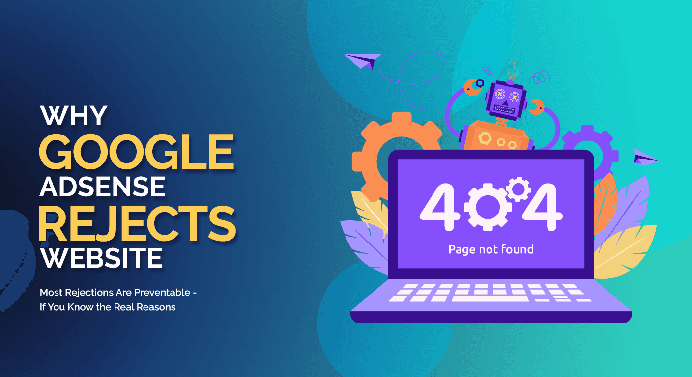 Why Google AdSense Rejects Websites (And How to Fix It in 2026)